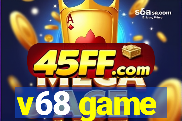 v68 game